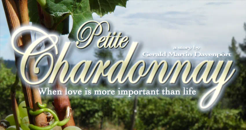 Petite Chardonnay movie title card. A story by Gerald Martin Davenport.