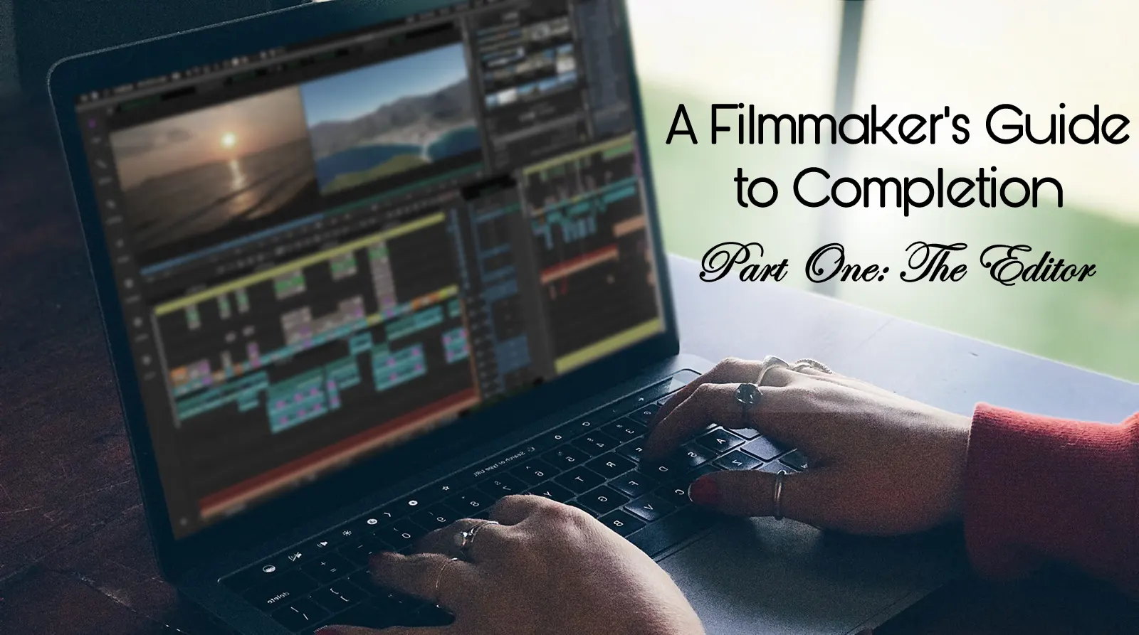 Editing video on a laptop with A Filmmaker's Guide to Completion Part One: The Editor text.